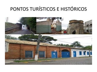 PONTOS TURÍSTICOS E HISTÓRICOS
 