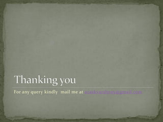 For any query kindly mail me at acaskvarshney@gmail.com
 