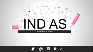 IND ASKnowledge is Power
 