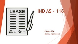 IND AS - 116
Prepared By:
Garima Maheshwari
 