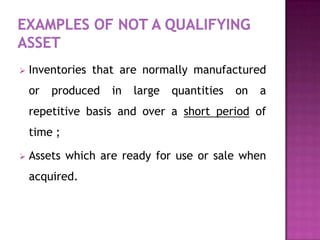    Inventories that are normally manufactured
    or   produced   in   large   quantities   on   a
    repetitive basis and over a short period of
    time ;

   Assets which are ready for use or sale when
    acquired.
 