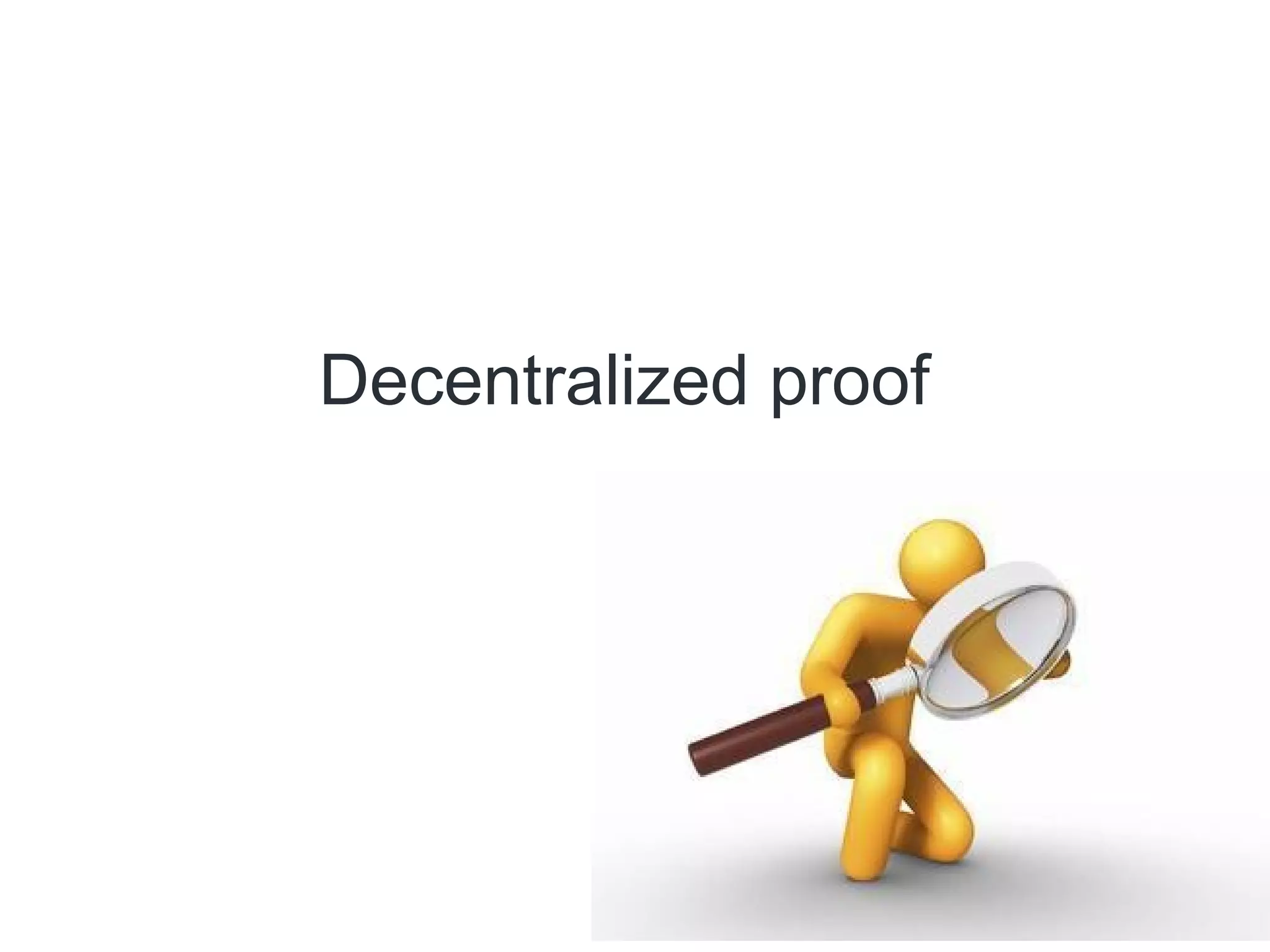 Decentralized proof
 