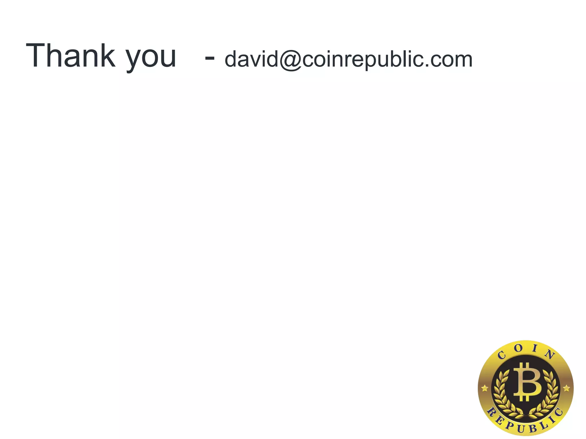 Thank you - david@coinrepublic.com
 