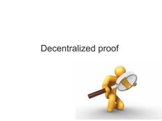Decentralized proof
 
