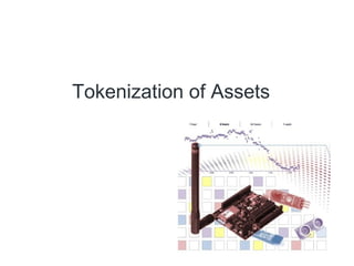 Tokenization of Assets
 