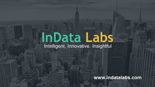 Intelligent. Innovative. Insightful
InData Labs
www.indatalabs.com
 