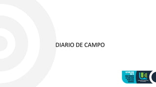 DIARIO DE CAMPO
 