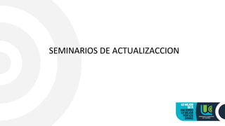 SEMINARIOS DE ACTUALIZACCION
 