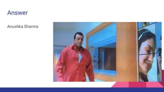 Answer
Anushka Sharma
 