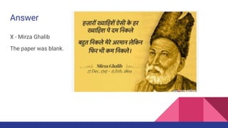 Answer
X - Mirza Ghalib
The paper was blank.
 