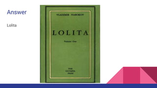 Answer
Lolita
 