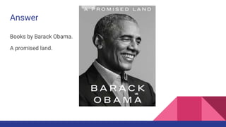 Answer
Books by Barack Obama.
A promised land.
 