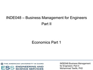 Economics for Engineers
Part 1

Economics for Engineers – Part I
Mohammad Tawfik

 