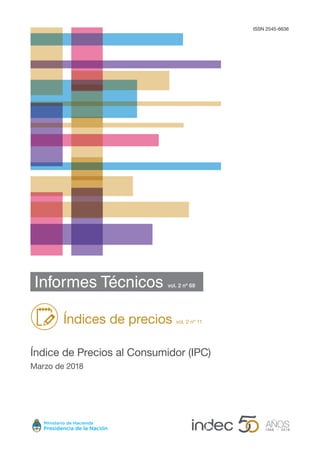 ISSN 2545-6636
Informes Técnicos vol. 2 nº 68
Índices de precios vol. 2 nº 11
Índice de Precios al Consumidor (IPC)
Marzo de 2018
 
