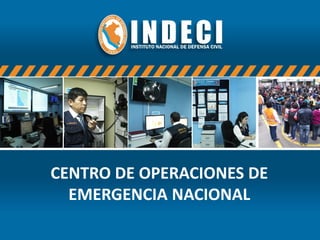 CENTRO DE OPERACIONES DE
EMERGENCIA NACIONAL
 