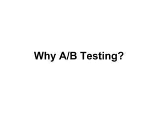 Why A/B Testing?

 