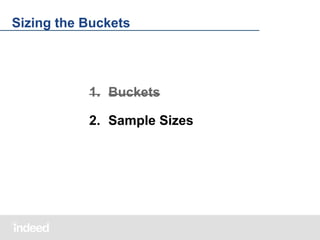 Sizing the Buckets

1. Buckets
2. Sample Sizes

 