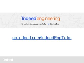 go.indeed.com/IndeedEngTalks
 