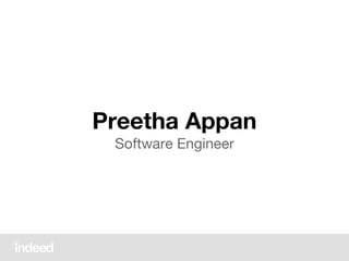 Software Engineer
Preetha Appan
 