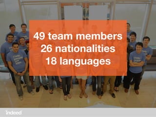 49 team members
26 nationalities
18 languages
 