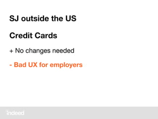 SJ outside the US
Credit Cards
+ No changes needed
- Bad UX for employers
 