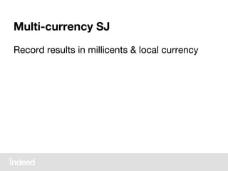 Multi-currency SJ
Record results in millicents & local currency
 