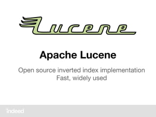 Apache Lucene
Open source inverted index implementation
Fast, widely used
 