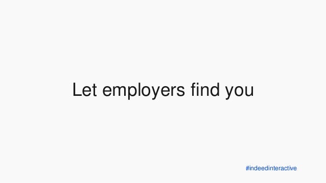 Indeed Find Resumes view my resume i cant find my resume indeed job seeker support indeed Indeedinteractive Let Employers Find You Indeed Find Resumes indeed resume Indeedinteractive Let Employers Find You