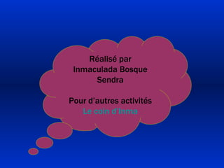 Réalisé par Inmaculada Bosque Sendra Pour d’autres activités Le  coin   d’Inma 