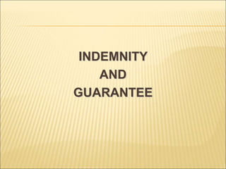 INDEMNITY
AND
GUARANTEE
 