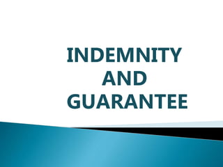 INDEMNITY
AND
GUARANTEE
 