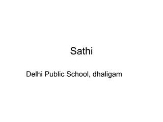 Sathi Delhi Public School, dhaligam 