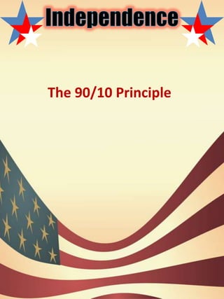 Independence The 90/10 Principle 