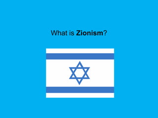 What is Zionism?
 