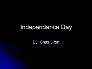 Independence Day
By: Chaz Jiron
 