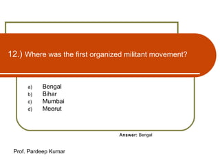 first organized militant movements for indian independence were in