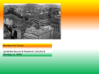 Bombay Fort [View].
[probably Bourne & Shepherd, Calcutta &
Bombay, ca. 1894]
 