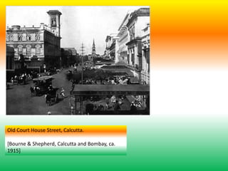 Old Court House Street, Calcutta.
[Bourne & Shepherd, Calcutta and Bombay, ca.
1915]
 