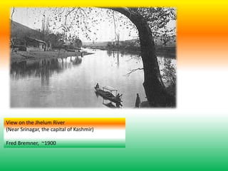 View on the Jhelum River
(Near Srinagar, the capital of Kashmir)
Fred Bremner, ~1900
 