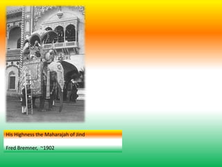 His Highness the Maharajah of Jind
Fred Bremner, ~1902
 