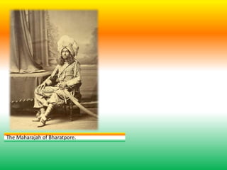 The Maharajah of Bharatpore.
 