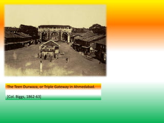 The Teen Durwaza, or Triple Gateway in Ahmedabad.
[Col. Biggs, 1862-63]
 