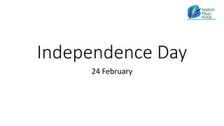 Independence Day
24 February
 