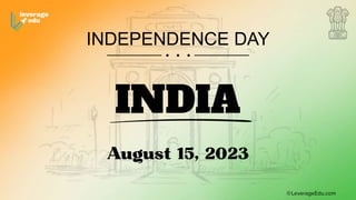 INDIA
INDEPENDENCE DAY
 
