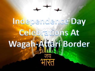 Independence day celebrations at wagah attari border