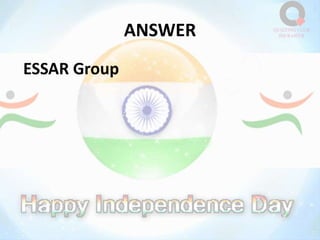 ANSWER
ESSAR Group
 