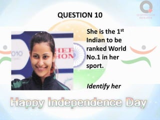 QUESTION 10
She is the 1st
Indian to be
ranked World
No.1 in her
sport.
Identify her
 
