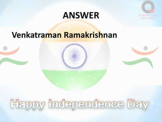 ANSWER
Venkatraman Ramakrishnan
 