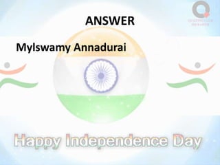 ANSWER
Mylswamy Annadurai
 