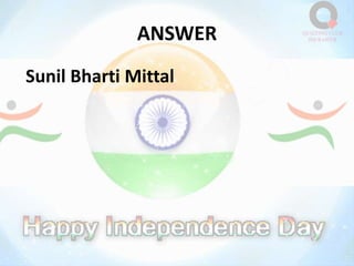ANSWER
Sunil Bharti Mittal
 